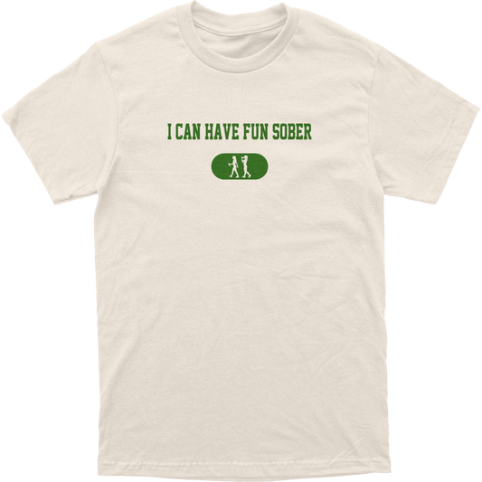 I Can Have Fun Sober Tee