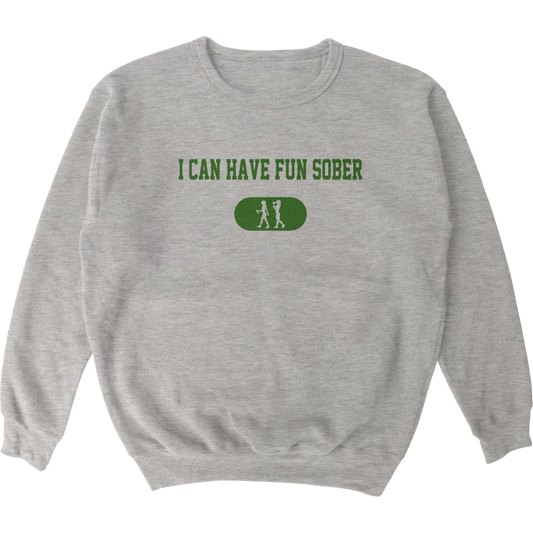 I Can Have Fun Sober Crewneck