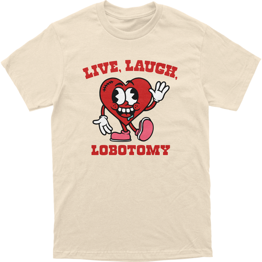 Live Laugh Lobotomy Tee