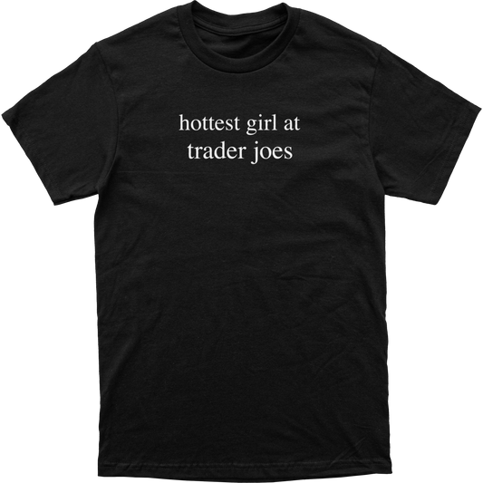 Hottest Girl at Trader Joes Tee