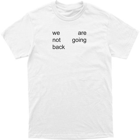 Not Going Back Tee